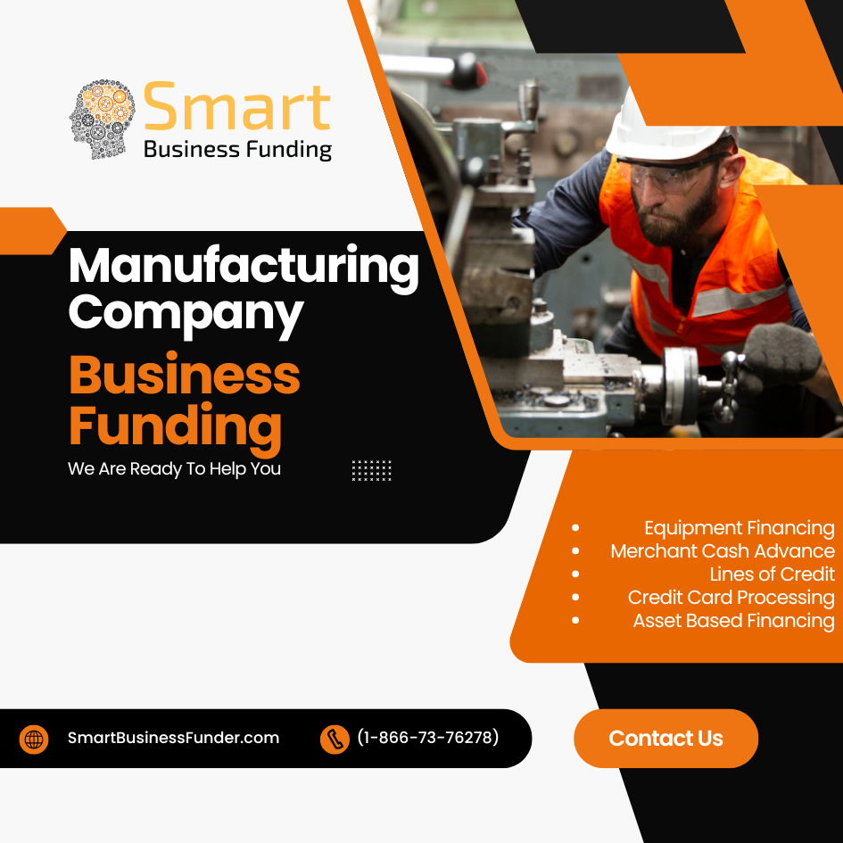 Funding for Manufacturing Company: A Comprehensive Guide from Smart Business Funding