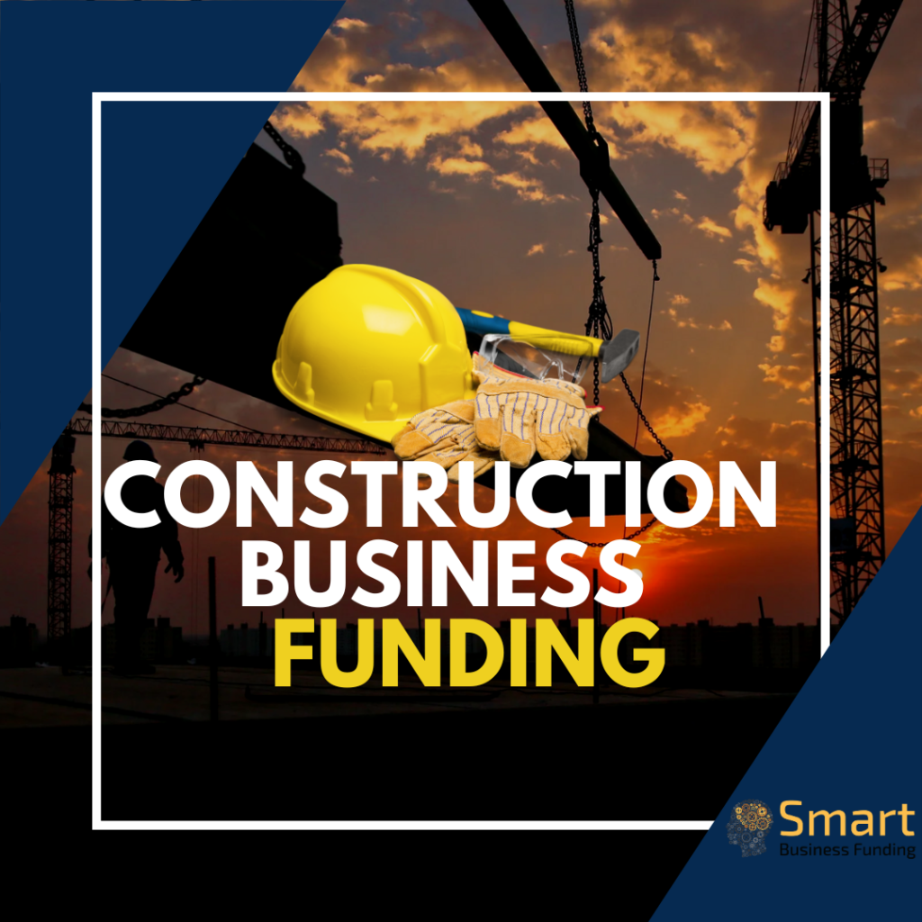 Funding for Construction Companies: A Comprehensive Guide with Smart Business Funding
