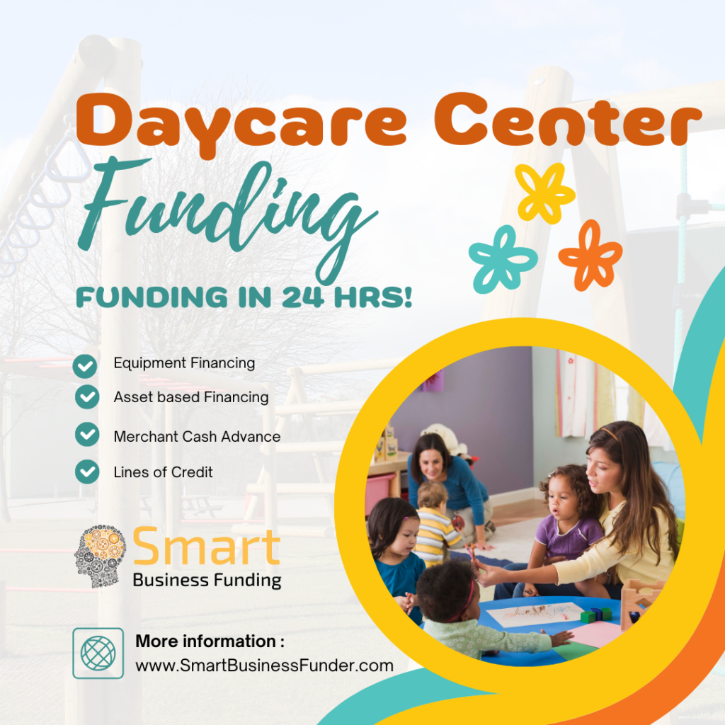 Daycare Center Business Funding in 24 Hours: Fast and Flexible Solutions With Smart Business Funding