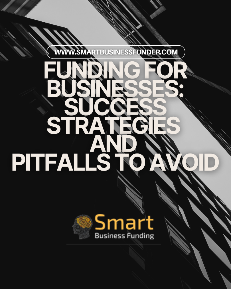 Success Strategies and Pitfalls to Avoid in Funding a Business