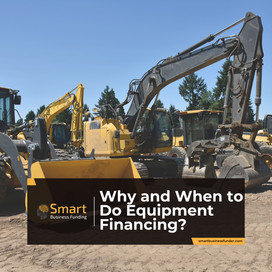 Smart Business Funding 101 : Why and When to Do Equipment Financing