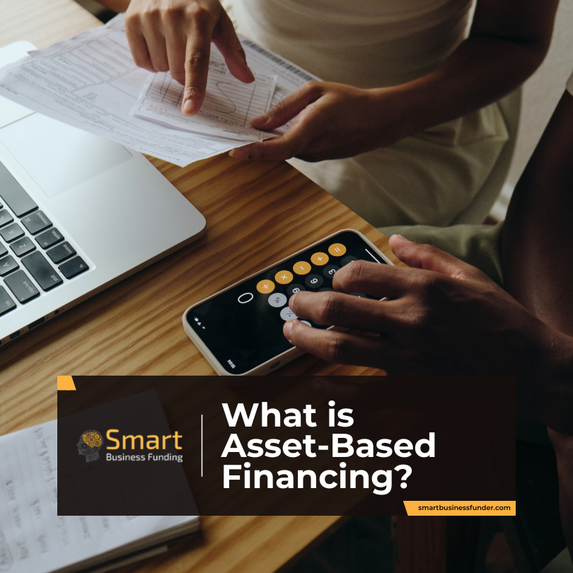 Asset Based Based Financing with Smart Business Funding