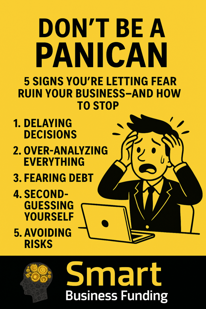 Don’t Be a Panican: 5 Signs You’re Letting Fear Ruin Your Business