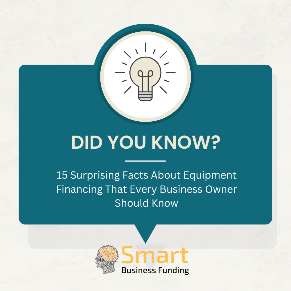 15 Surprising Facts About Equipment Financing That Every Business Owner Should Know